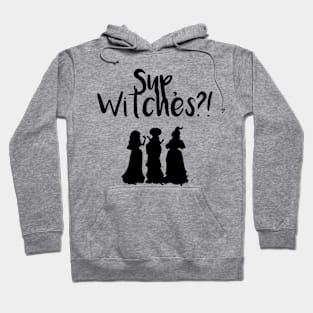 Sup, witches?! Hoodie